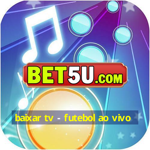 baixar tv - futebol ao vivo